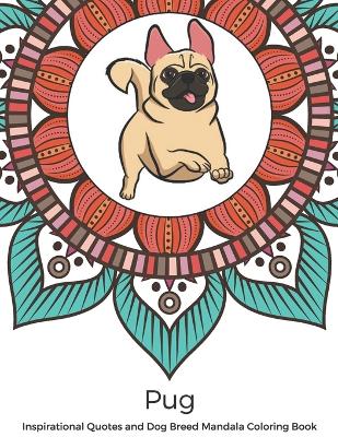 Book cover for Pug Inspirational Quotes and Dog Breed Mandala Coloring Book