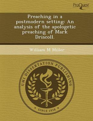 Book cover for Preaching in a Postmodern Setting: An Analysis of the Apologetic Preaching of Mark Driscoll