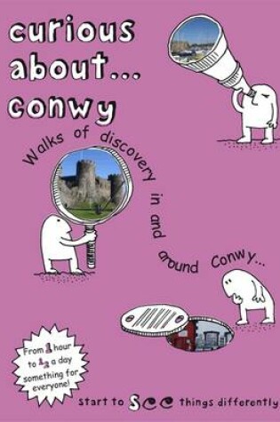 Cover of Curious About... Conwy