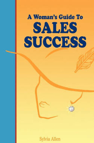 Cover of A Woman's Guide To Sales Success