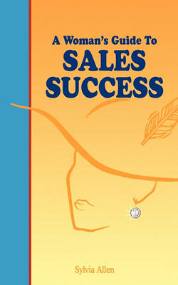 Book cover for A Woman's Guide To Sales Success
