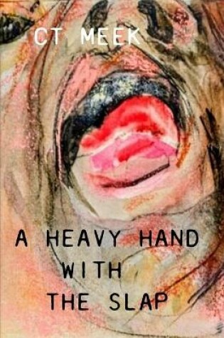 Cover of A Heavy Hand With The Slap