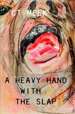 Book cover for A Heavy Hand With The Slap