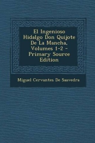 Cover of El Ingenioso Hidalgo Don Quijote de La Mancha, Volumes 1-2