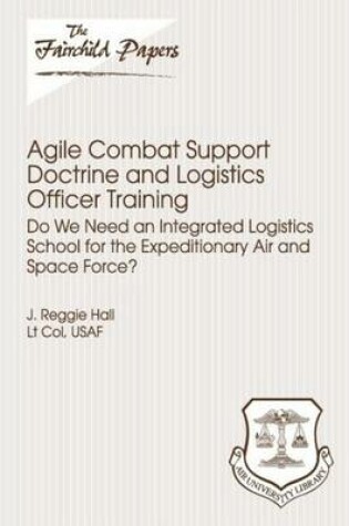 Cover of Agile Combat Support Doctrine and Logistics Officer Training