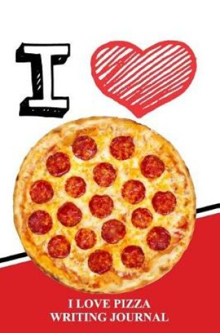 Cover of I Love Pizza Writing Journal