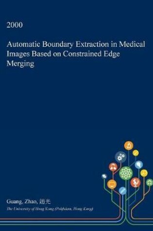 Cover of Automatic Boundary Extraction in Medical Images Based on Constrained Edge Merging