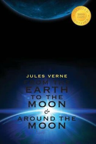 Cover of From the Earth to the Moon & Around the Moon (2 Books in 1) (1000 Copy Limited Edition)