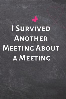 Book cover for I Survived Another Meeting About a Meeting