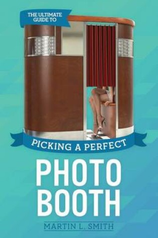 Cover of The Ultimate Guide To Picking A Perfect Photo Booth