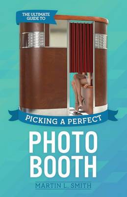 Book cover for The Ultimate Guide To Picking A Perfect Photo Booth