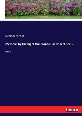 Book cover for Memoirs by the Right Honourable Sir Robert Peel ..