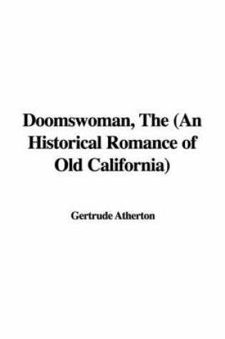 Cover of Doomswoman, the (an Historical Romance of Old California)