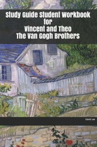 Cover of Study Guide Student Workbook for Vincent and Theo The Van Gogh Brothers