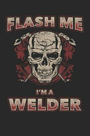 Cover of Flash Me I'm a Welder