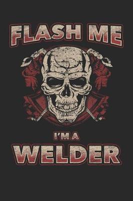 Book cover for Flash Me I'm a Welder