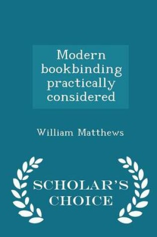 Cover of Modern Bookbinding Practically Considered - Scholar's Choice Edition