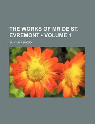 Book cover for The Works of MR de St. Evremont (Volume 1)