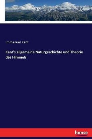 Cover of Kant's allgemeine Naturgeschichte und Theorie des Himmels