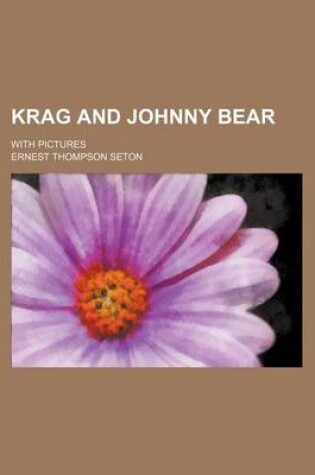 Cover of Krag and Johnny Bear; With Pictures