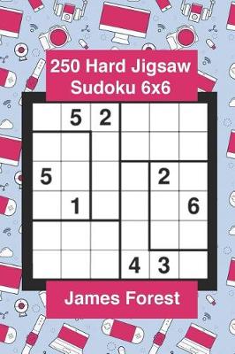 Cover of 250 Hard Jigsaw Sudoku 6x6