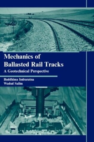 Cover of Mechanics of Ballasted Rail Tracks