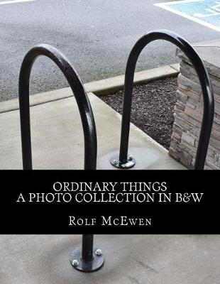 Book cover for Ordinary Things - A Photo Collection in B&W