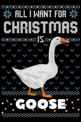 Cover of All I Want For Christmas Is Goose