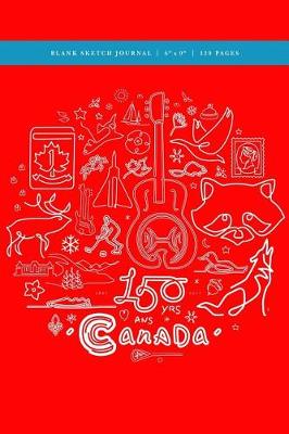 Book cover for Canada's 150th Anniversary Blank Sketch Journal 6x9