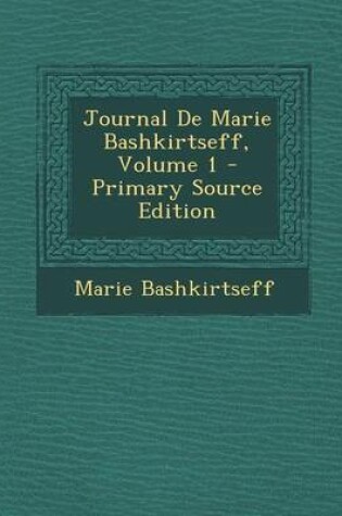 Cover of Journal de Marie Bashkirtseff, Volume 1