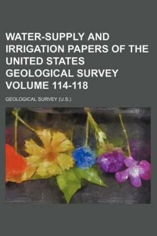 Cover of Water-Supply and Irrigation Papers of the United States Geological Survey Volume 114-118