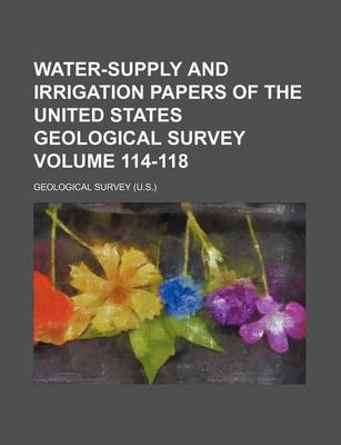 Book cover for Water-Supply and Irrigation Papers of the United States Geological Survey Volume 114-118