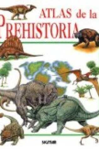 Cover of Atlas de La Prehistoria - Atlas del Saber