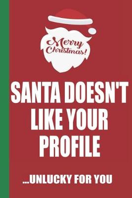 Book cover for Merry Christmas Santa Doesn't Like Your Profile Unlucky For You