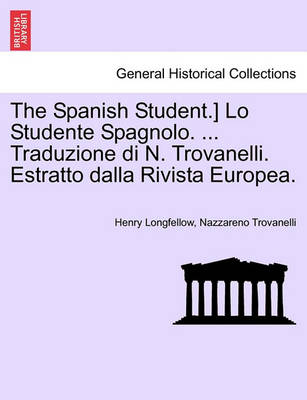 Book cover for The Spanish Student.] Lo Studente Spagnolo. ... Traduzione Di N. Trovanelli. Estratto Dalla Rivista Europea.