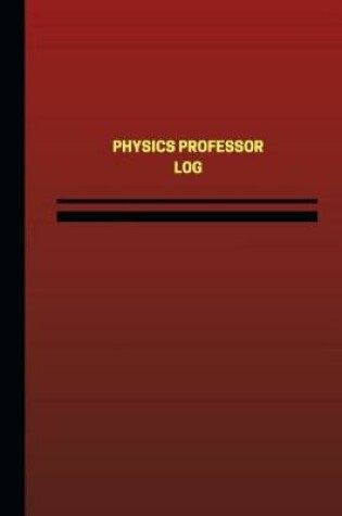 Cover of Physics Professor Log (Logbook, Journal - 124 pages, 6 x 9 inches)