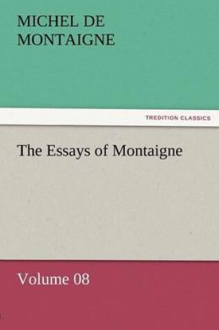 Cover of The Essays of Montaigne - Volume 08