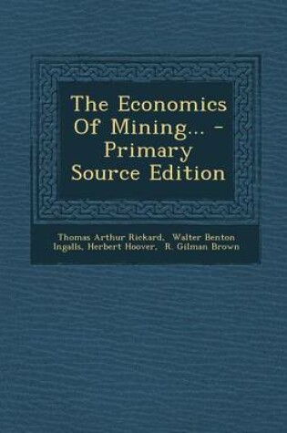 Cover of The Economics of Mining... - Primary Source Edition