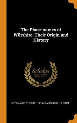 Book cover for The Place-Names of Wiltshire, Their Origin and History