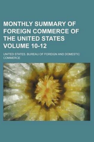 Cover of Monthly Summary of Foreign Commerce of the United States Volume 10-12