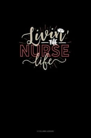 Cover of Livin The Nurse Life