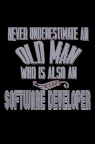 Cover of Never underestimate an old man who is also a software developer