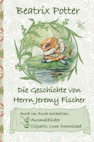 Cover of Die Geschichte von Herrn Jeremy Fischer (inklusive Ausmalbilder und Cliparts zum Download)