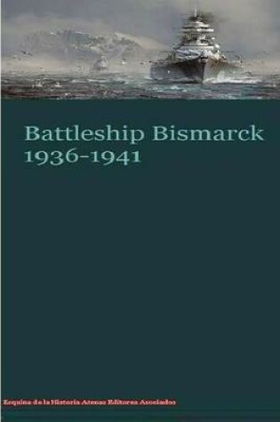 Cover of Battleship Bismarck 1936-1941
