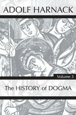 Cover of History of Dogma, Volume 3