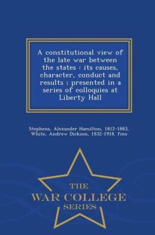 Cover of A Constitutional View of the Late War Between the States