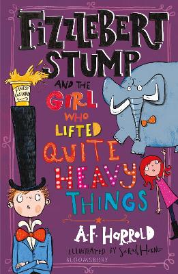 Book cover for Fizzlebert Stump and the Girl Who Lifted Quite Heavy Things