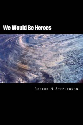 Book cover for We Would Be Heroes