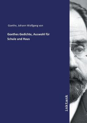 Book cover for Goethes Gedichte, Auswahl fur Schule und Haus