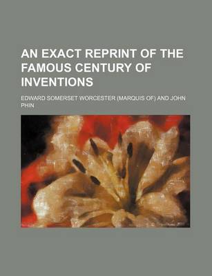Book cover for An Exact Reprint of the Famous Century of Inventions